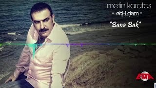 Video thumbnail of "Metin Karataş - Lan Bana Bak  (Ehl-i Dem / 2011 - Official Video) ©"