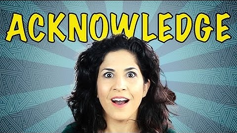 How to pronounce: ACKNOWLEDGE | American English