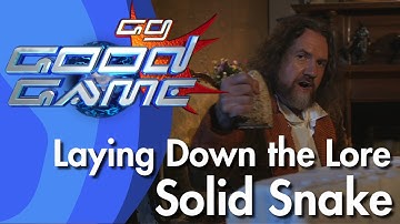 Good Game Laying Down the Lore with Dave Callan - Solid Snake - TX: 06/08/13