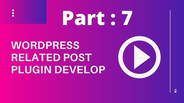 WordPress Plugin Development tutorial bangla from scratch -- Related Post Plugin Develop --