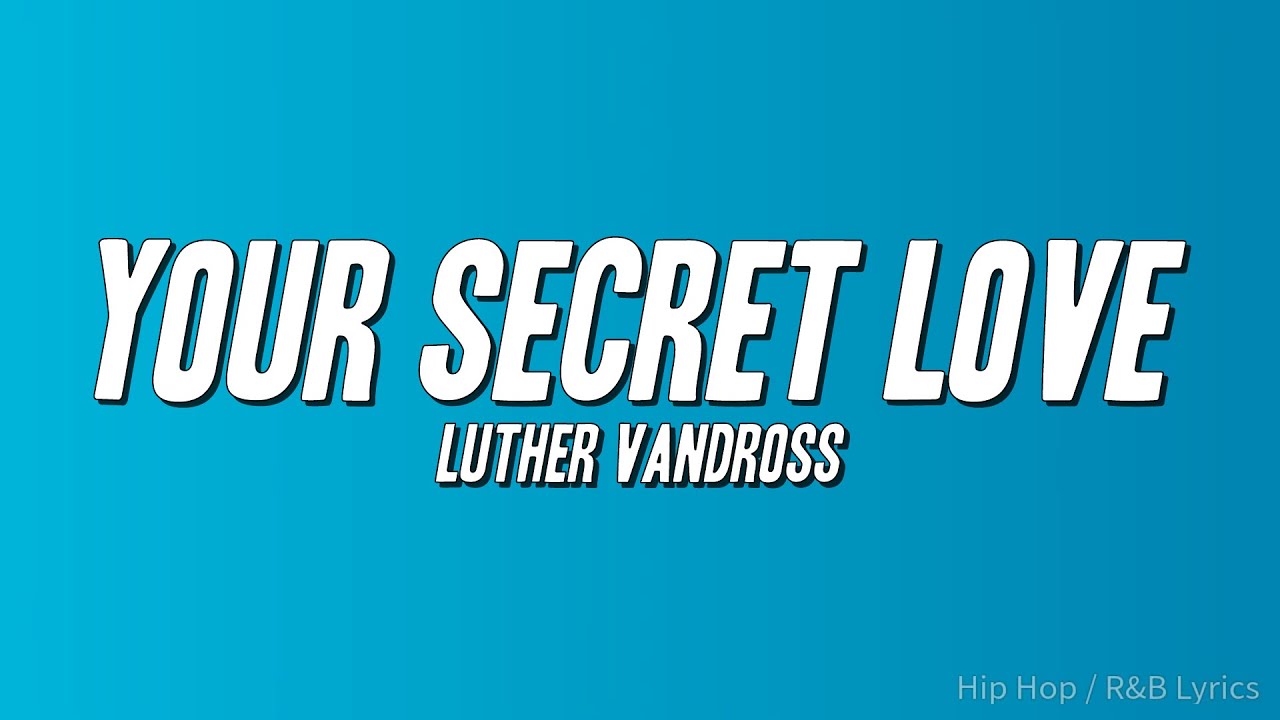 Luther Vandross - Your Secret Love (Lyrics)