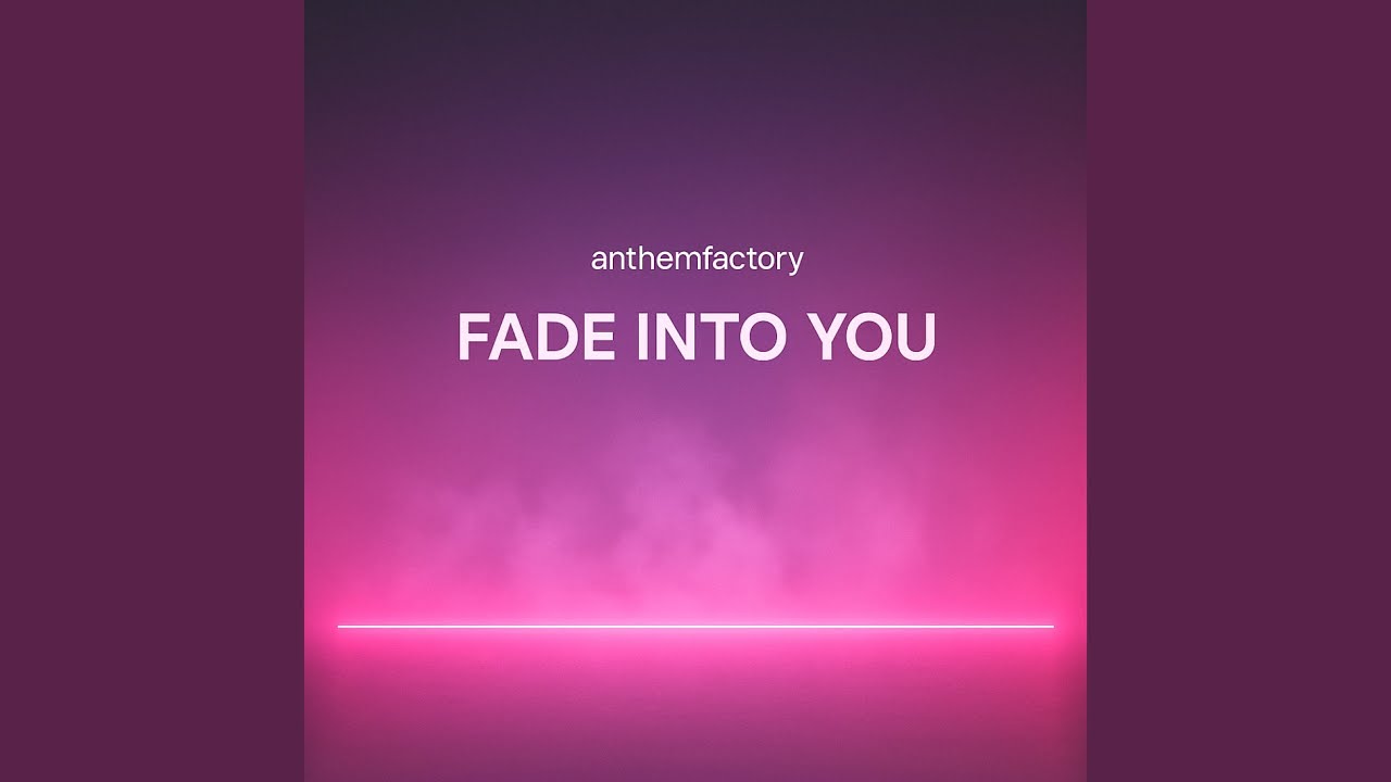 Fade into You