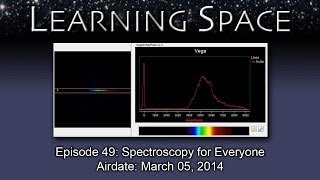 Learning Space Ep. 49 Spectroscopy For Everyone! LD