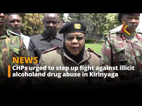 CHPs urged to step up fight against illicit alcoholand drug abuse in Kirinyaga