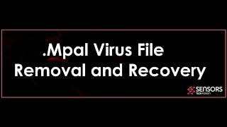 Mpal Virus File Removal and Recovery GUIDE