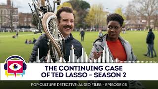 Audio Episode 05 - The Continuing Case of Ted Lasso by Pop Culture Detective 22,212 views 2 years ago 55 minutes