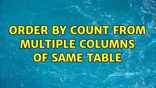 Order by count from multiple columns of same table