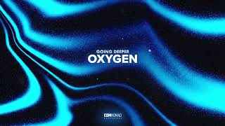 Going Deeper - Oxygen (Radio Edit) | EDMNOMAD Recordings