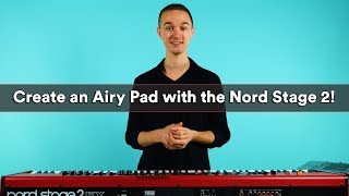 How to Create an Airy Pad with the Nord Stage 2