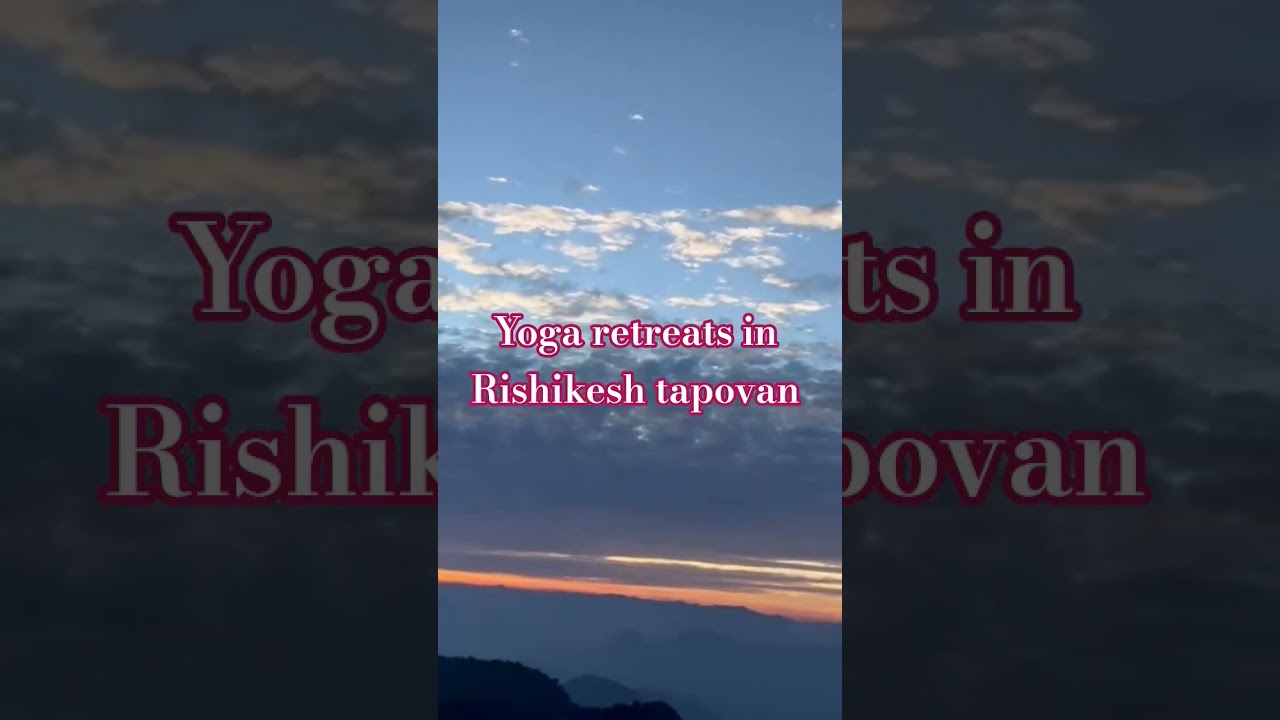 join our yoga retreats in rishikesh tapovan to experience adventure,yoga, sunrise ,and panchkarma