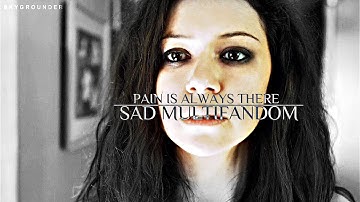 sad multifandom | "pain is always there"