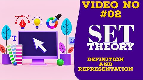 SET THEORY Video #02|Definition,types & representation of sets|