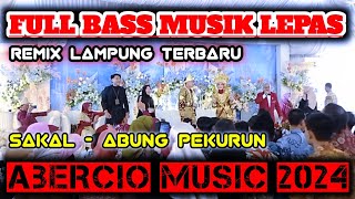 REMIX LAMPUNG TERBARU !! FULL BASS MUSIK LEPAS SPECIAL ABERCIO MUSIC LIVE SAKAL ABUNG PEKURUN