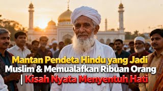 Download lagu Mantan Pendeta Hindu yang Jadi Muslim & Memualafkan Ribuan Orang | Kisah Nyata Menyentuh Hati
