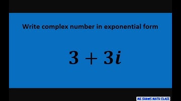 Write complex number 3+3i in exponential form. Euler’s formula