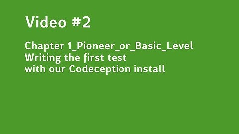 Video #2 Writing the first test with your Codeception install