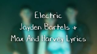 Video thumbnail of "Electric Lyrics By Jayden Bartels & Max And Harvey"