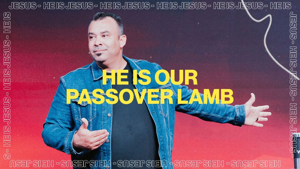 He Is Our Passover Lamb // HE IS JESUS // Virgil Sierra 