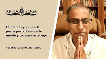 El método yogui de 8 pasos para dominar la mente y trascender el ego