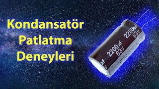 Kondansatör Patlatma Deneyleri