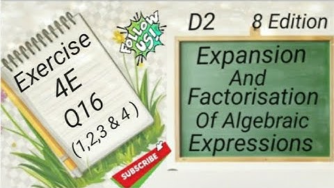 D2 Chapter 4 - Ex 4E - Q16(1,2,3 & 4) - Expansion and Factorisation Of Algebraic Expressions (8 Edi)