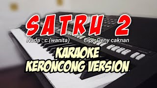 SATRU 2 - Keroncong Version | (KARAOKE) Nada cewek