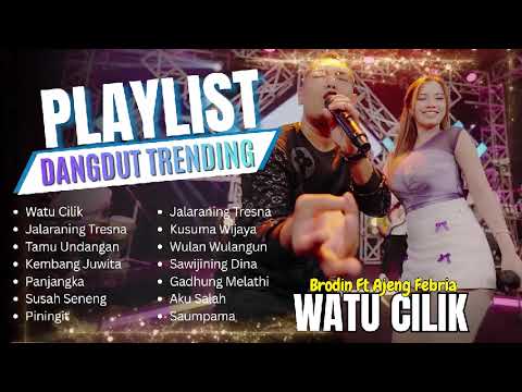 WATU CILIK - AJENG FEBRIA FT BRODIN - AKU TAK BERARTI BAGIMU - FULL ALBUM DANGDUT TRENDING 2026