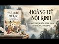 Hoàng Đế Nội Kinh – Bí Mật Sức Khỏe 5000 Năm Của Đông Phương | Triết Học Huyền Bí