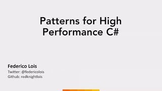 Patterns for high-performance C# - Federico Andres Lois