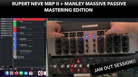 JAMMING OUT WITH THE RUPERT NEVE - PORTICO 2 MBP & MANLEY MASSIVE PASSIVE MASTERING EDITION