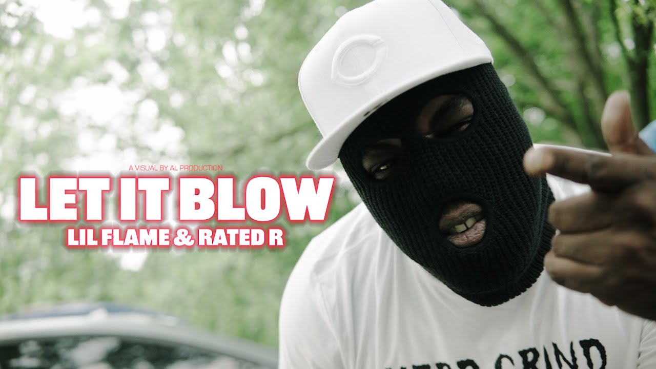 Watch Lil Flame & Rated R - "Let It Blow" A Visual by Al on YouTube Watch Lil Flame & Rated R - "Let It Blow" A Visual by Al on YouTube