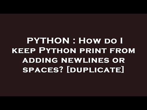 PYTHON : How do I keep Python print from adding newlines or spaces?