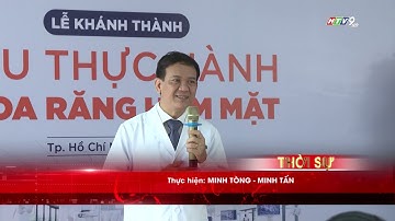 [HTV9] ĐẠI HỌC VĂN LANG KHÁNH THÀNH KHU THỰC HÀNH KHOA RĂNG HÀM MẶT