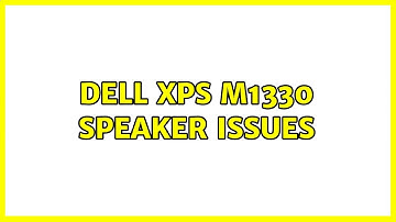 Dell XPS M1330 speaker issues (2 Solutions!!)