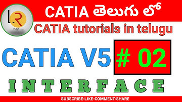 Catia Tutorials In Telugu || Interface || Catia V5 || Cls 02 || By LORA Softwares