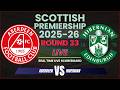 Aberdeen vs Hibernian Live Scores | 2025-26 Scottish Premiership Round 33