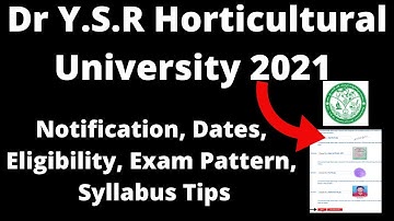 Dr Y.S.R  Horticultural University 2021 : Application, Exam Pattern, Eligibility Criteria, Syllabus