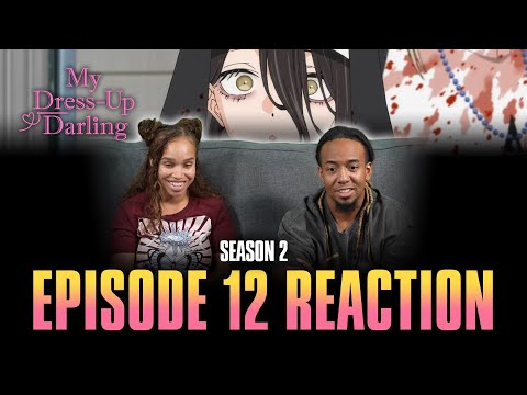 Dear My Dress Up Darling | My Dress-Up Darling S2 Ep 12 Reaction