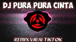 DJ PURA PURA CINTA REMIX VIRAL TIKTOK TERBARU FULL BASS