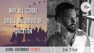 Zak Stein - Why All Global Crises are Crises of Education