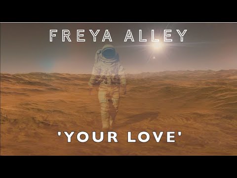 Freya Alley - 'Your Love' Lyric video