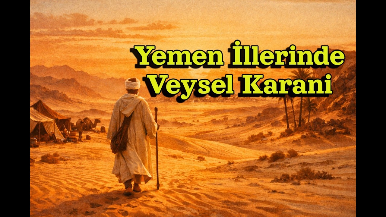 Yemen İllerinde Veysel Karani | Sufi Echoes