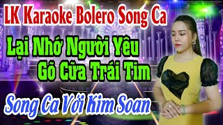 LK Karaoke Bolero | Lại Nhớ Người Yêu,Gõ Cửa Trái Tim | Thiếu Giọng Nam | Song Ca Với Kim Soan
