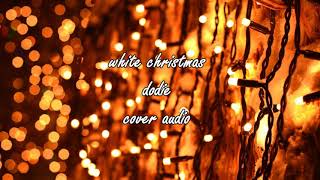 white christmas- dodie - cover audio