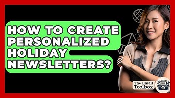 How To Create Personalized Holiday Newsletters? - TheEmailToolbox.com