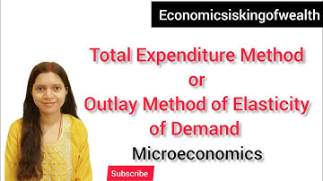 Total expenditure | outlay method of elasticity microeconomics | class 11