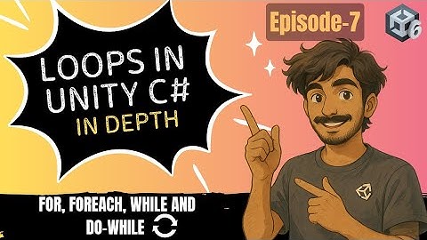 C# For Unity | Episode 7: Mastering Looping Statements in Unity C#