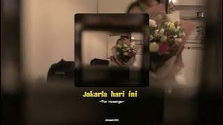 jakarta hari ini - by for revenge - ( speed up - reverb) #speedup