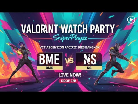 [WatchParty] || BME vs NS  || VCT Ascension Pacific 2025: Bangkok – [ Playoffs ] Lower Round 3