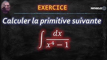 🔴MATHSCLIC EXERCICE | PRIMITIVES DES FONCTIONS RATIONNELLES ~ ∫1𝑑𝑥/(𝑥^4−1)